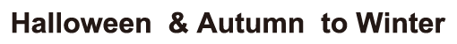 Halloween&autumn to winter