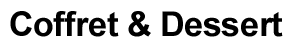 Coffret & Dessert